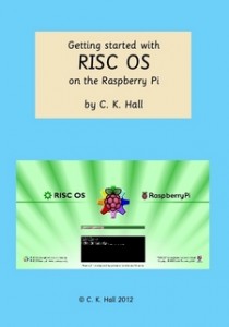 Getting Started with RISC OS on the Raspberry Pi, by Chris Hall